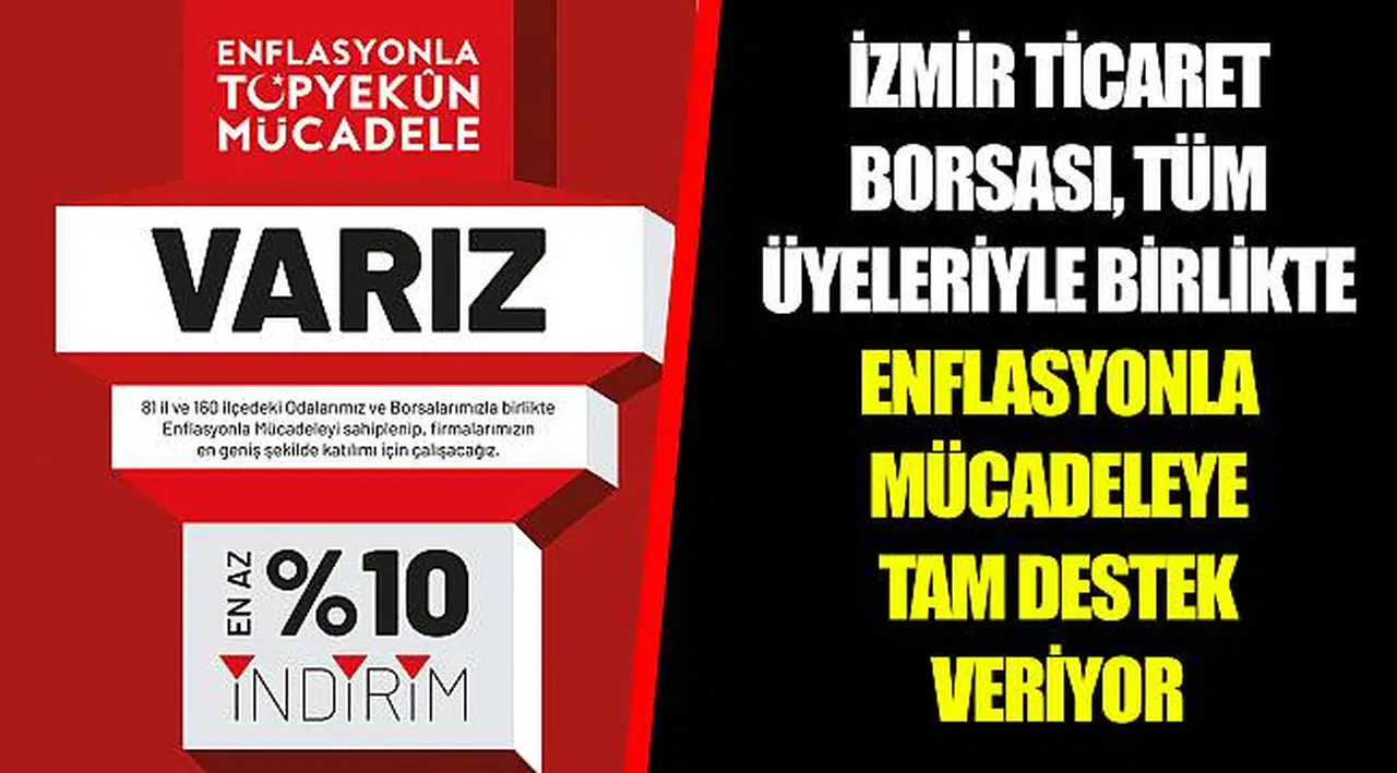 İZMİR TİCARET BORSASI, TÜM ÜYELERİYLE BİRLİKTE ENFLASYONLA MÜCADELEYE TAM DESTEK VERİYOR
