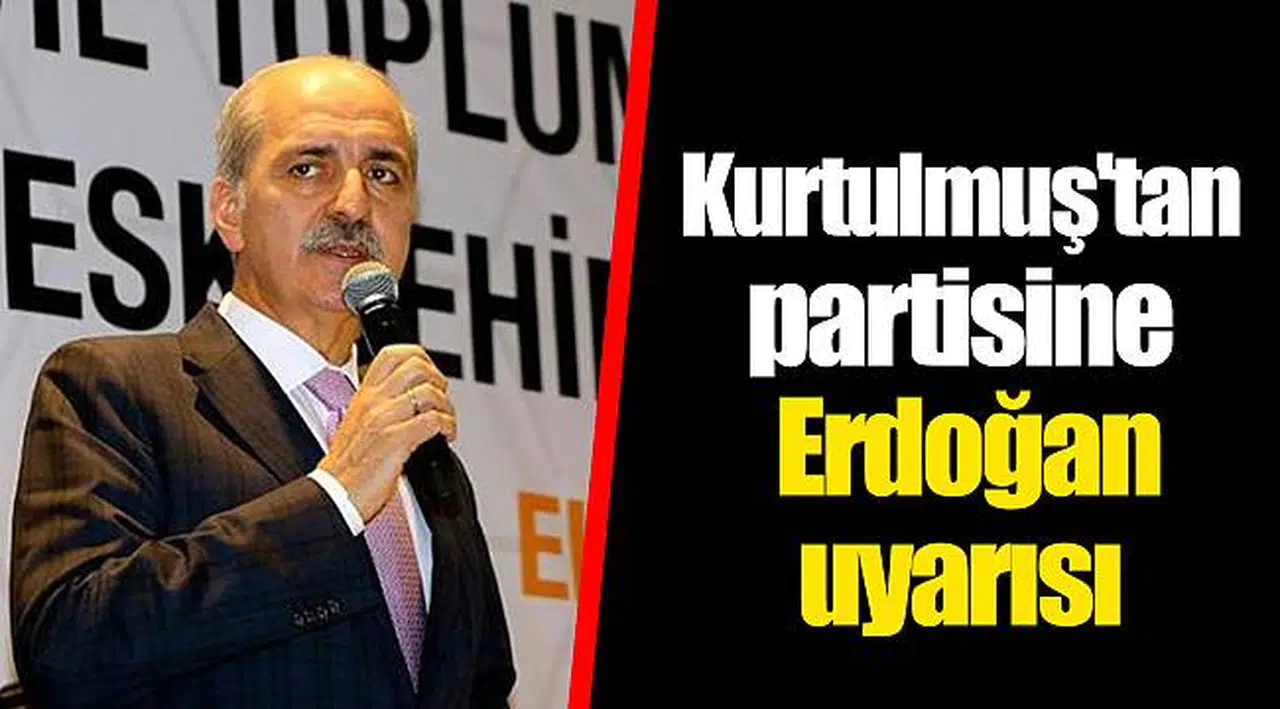 Kurtulmuş'tan partisine Erdoğan uyarısı