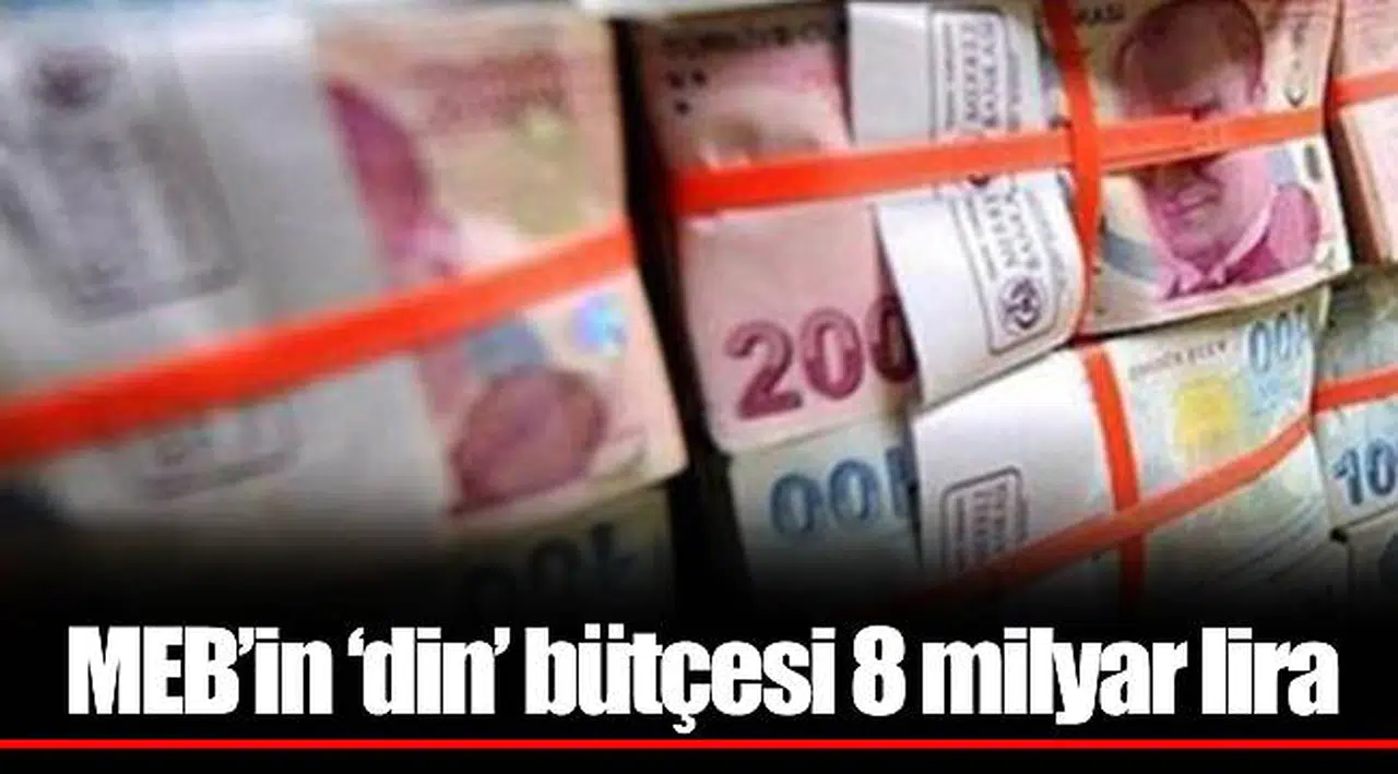 MEB’in ‘din’ bütçesi 8 milyar lira
