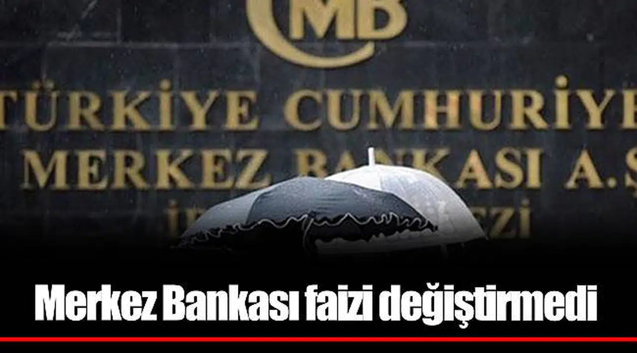 Merkez Bankası faizi değiştirmedi