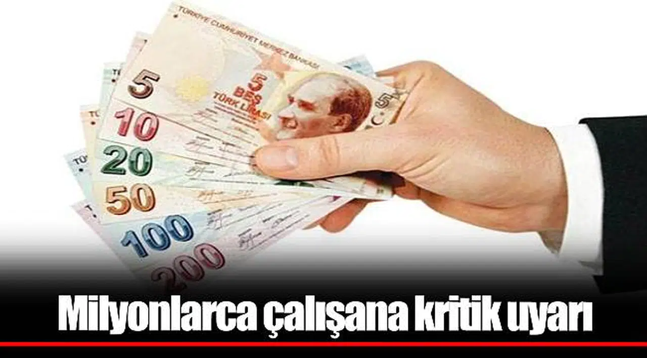 Milyonlarca çalışana kritik uyarı