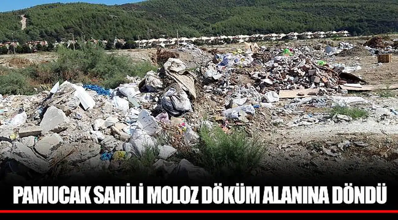 PAMUCAK SAHİLİ MOLOZ DÖKÜM ALANINA DÖNDÜ