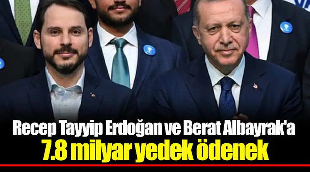 Recep Tayyip Erdoğan ve Berat Albayrak'a 7.8 milyar yedek ödenek
