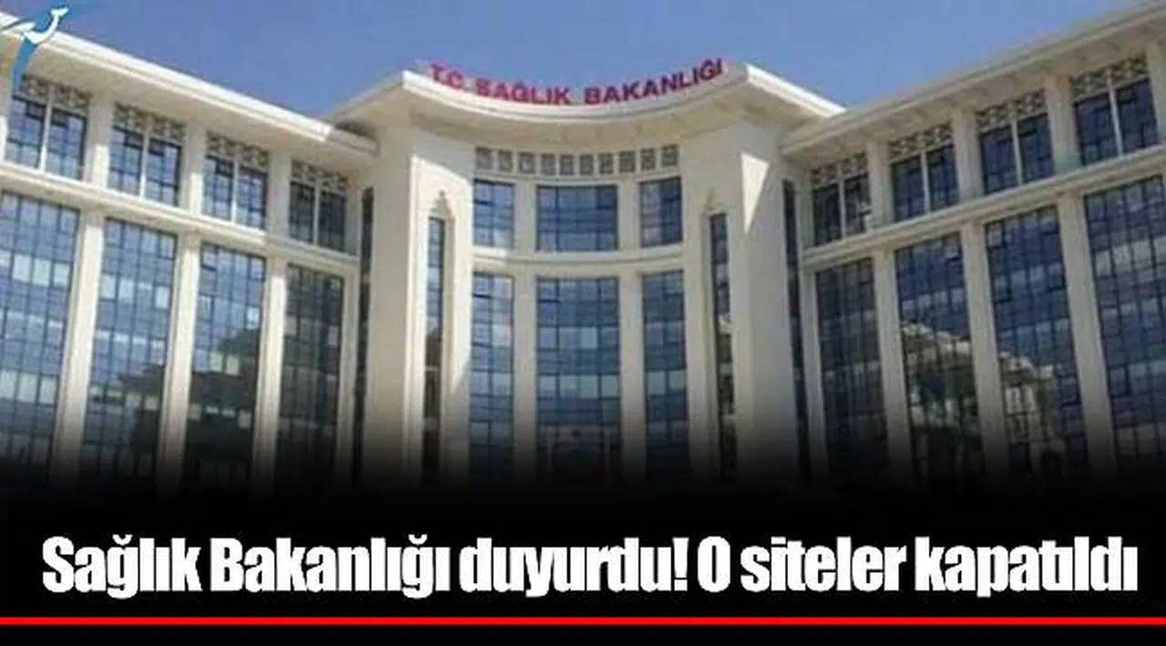 Sağlık Bakanlığı duyurdu! O siteler kapatıldı