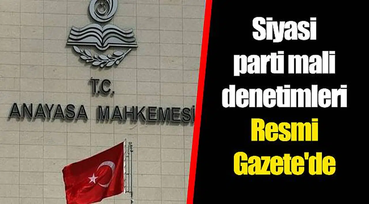 Siyasi parti mali denetimleri Resmi Gazete'de