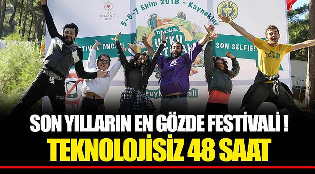 SON YILLARIN EN GÖZDE FESTİVALİ !! TEKNOLOJİSİZ 48 SAAT 