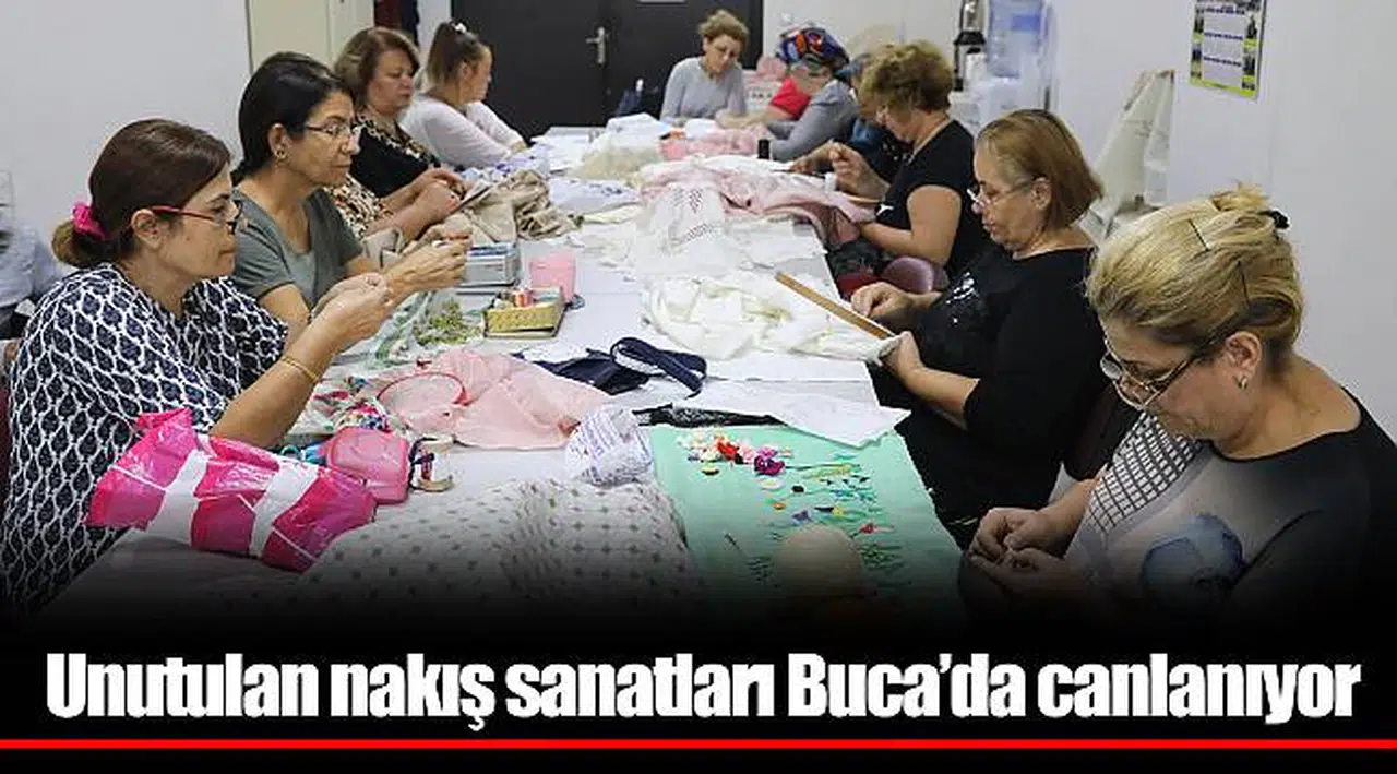 Unutulan nakış sanatları Buca’da canlanıyor