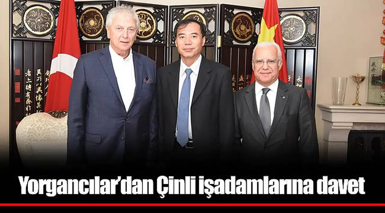 Yorgancılar’dan Çinli işadamlarına davet