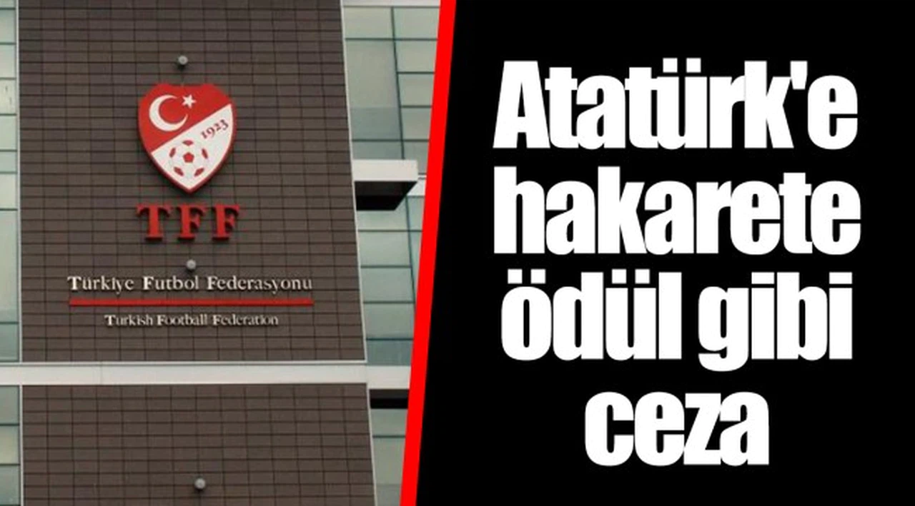 Atatürk'e hakarete ödül gibi ceza
