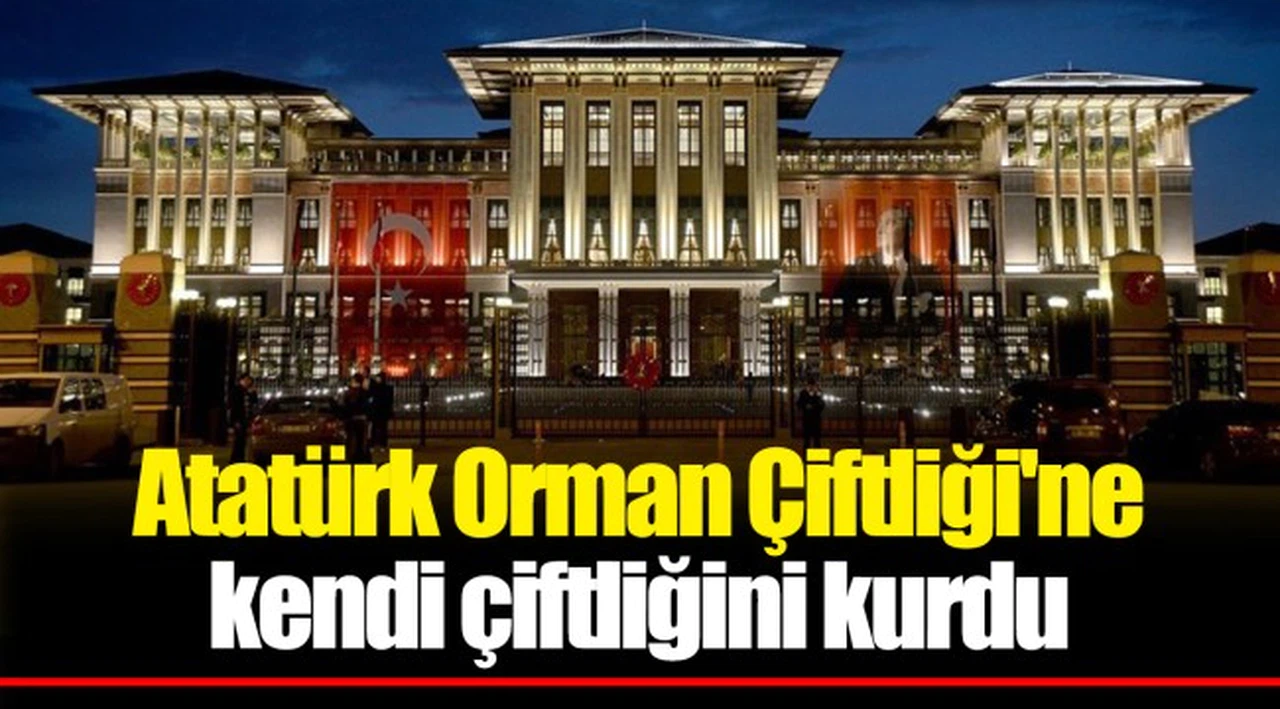 Atatürk Orman Çiftliği'ne kendi çiftliğini kurdu