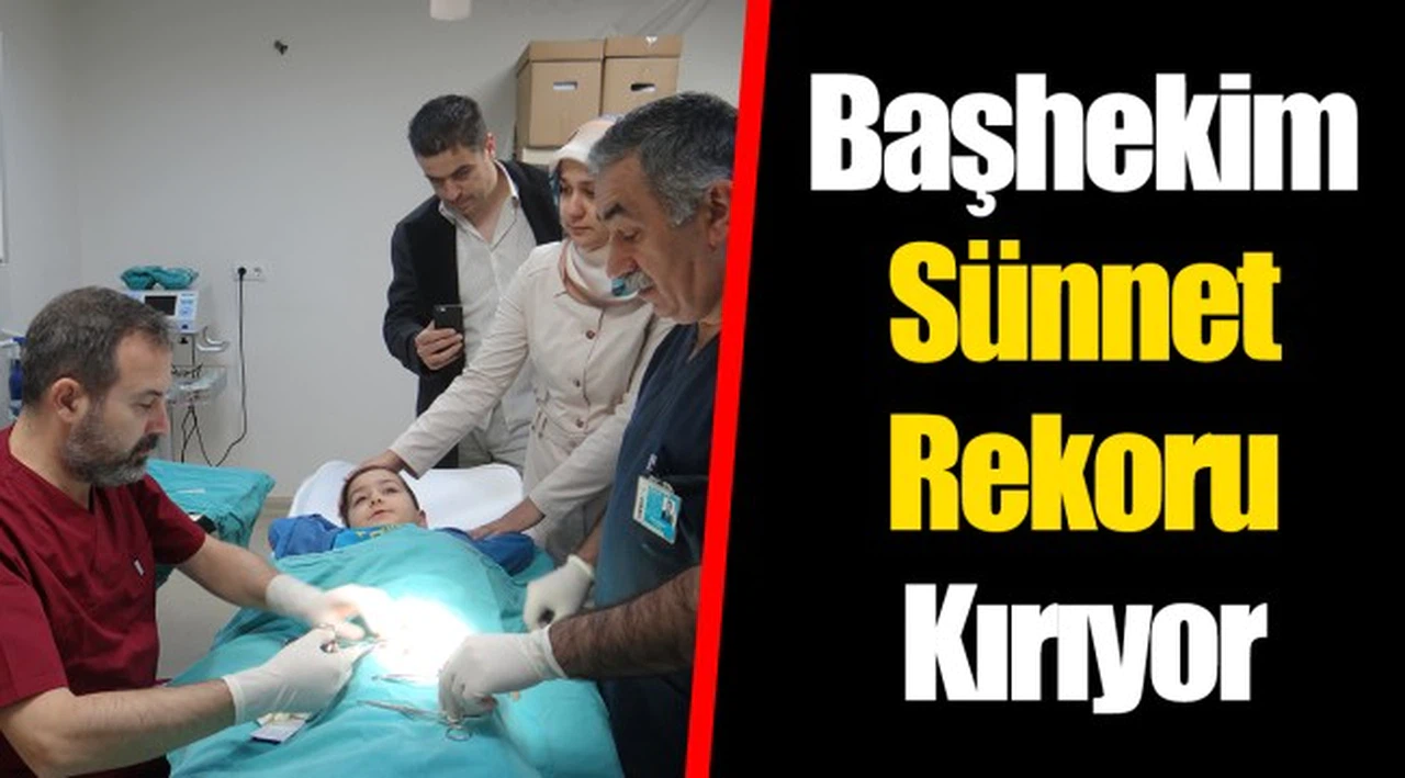 Başhekim Sünnet Rekoru Kırıyor