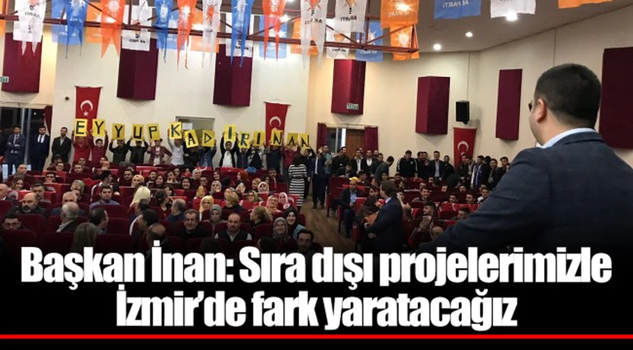 Başkan İnan: Sıra dışı projelerimizle İzmir’de fark yaratacağız