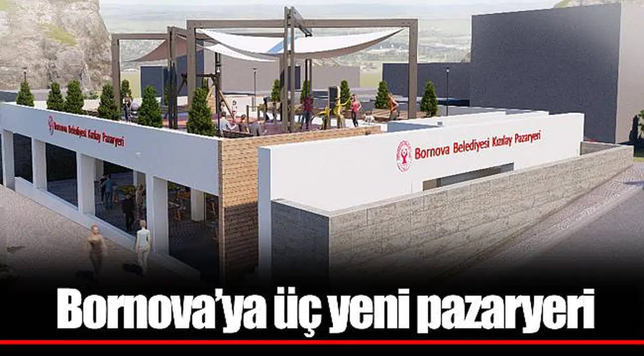 Bornova’ya üç yeni pazaryeri
