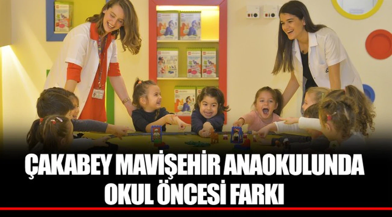 ÇAKABEY MAVİŞEHİR ANAOKULUNDA OKUL ÖNCESİ FARKI