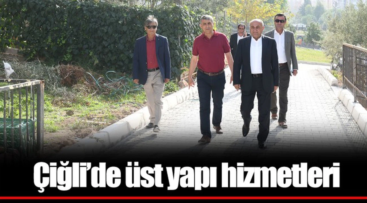 Çiğli’de üst yapı hizmetleri