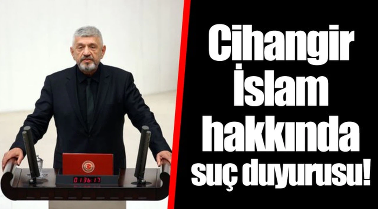 Cihangir İslam hakkında suç duyurusu!