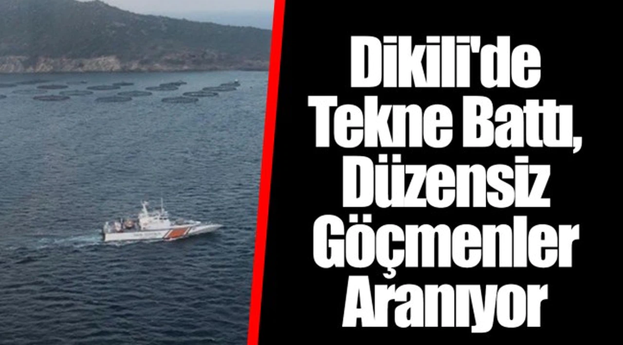 Dikili'de Tekne Battı, Düzensiz Göçmenler Aranıyor