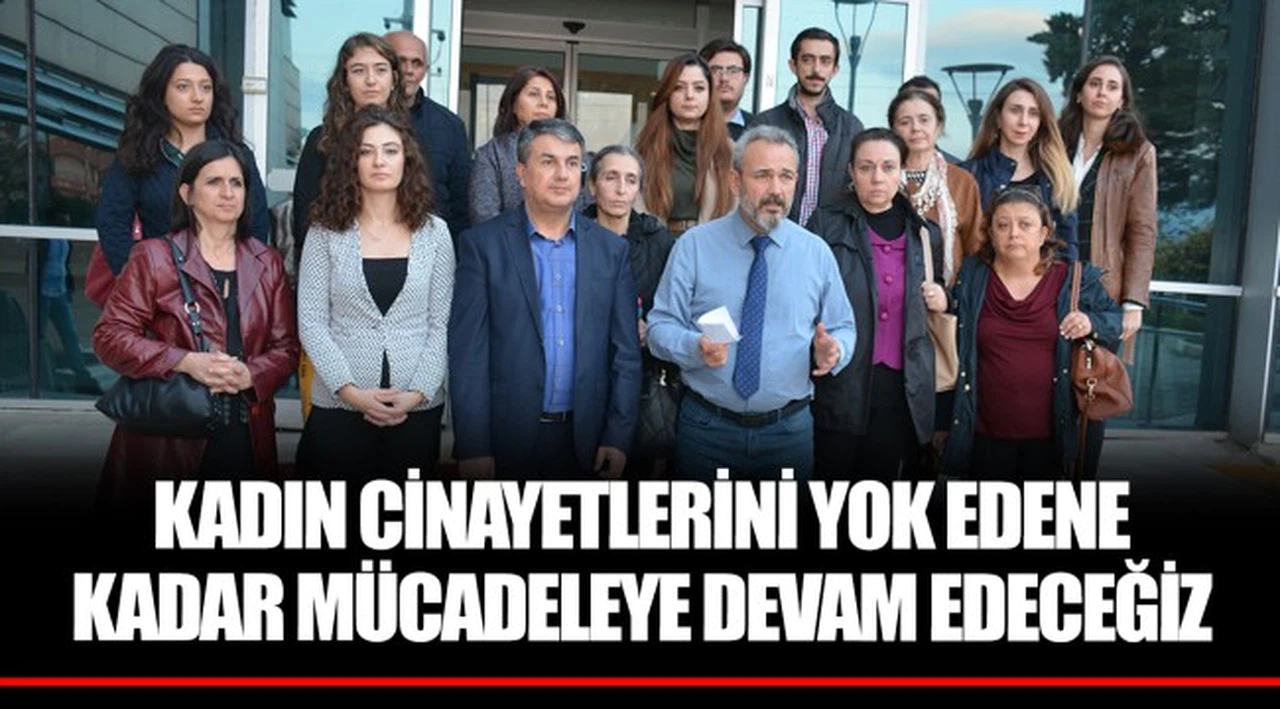 KADIN CİNAYETLERİNİ YOK EDENE KADAR MÜCADELEYE DEVAM EDECEĞİZ