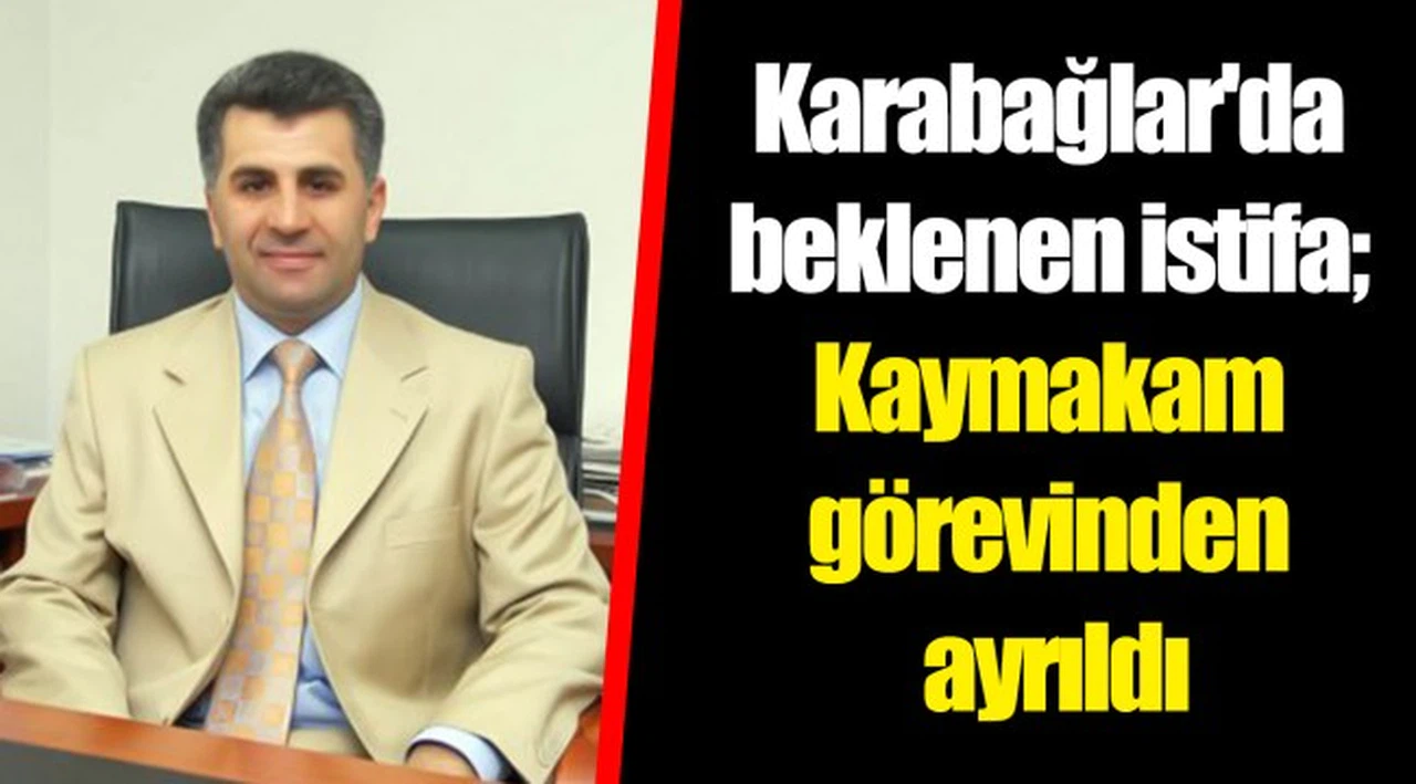 Karabağlar'da beklenen istifa; kaymakam görevinden ayrıldı