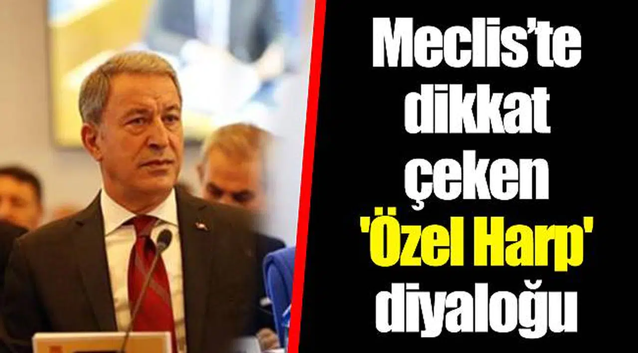 Meclis’te dikkat çeken 'Özel Harp' diyaloğu