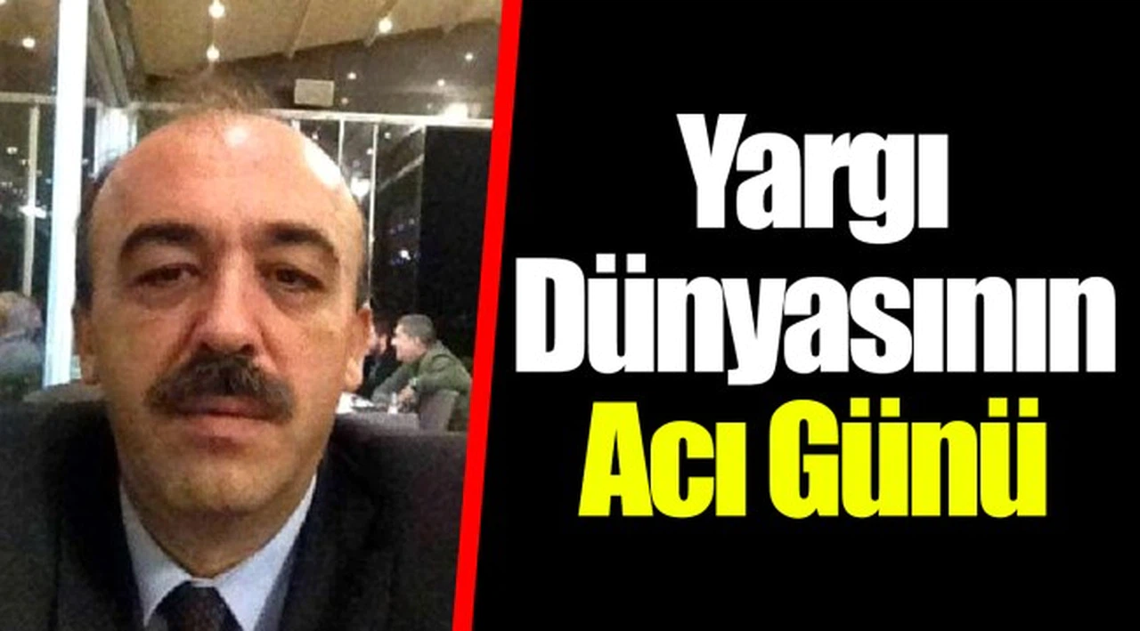 Yargı Dünyasının Acı Günü