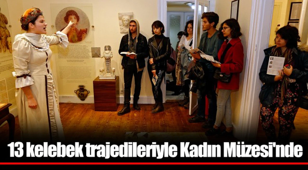 13 kelebek trajedileriyle Kadın Müzesi'nde 
