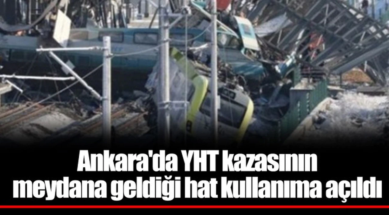Ankara'da YHT kazasının meydana geldiği hat kullanıma açıldı