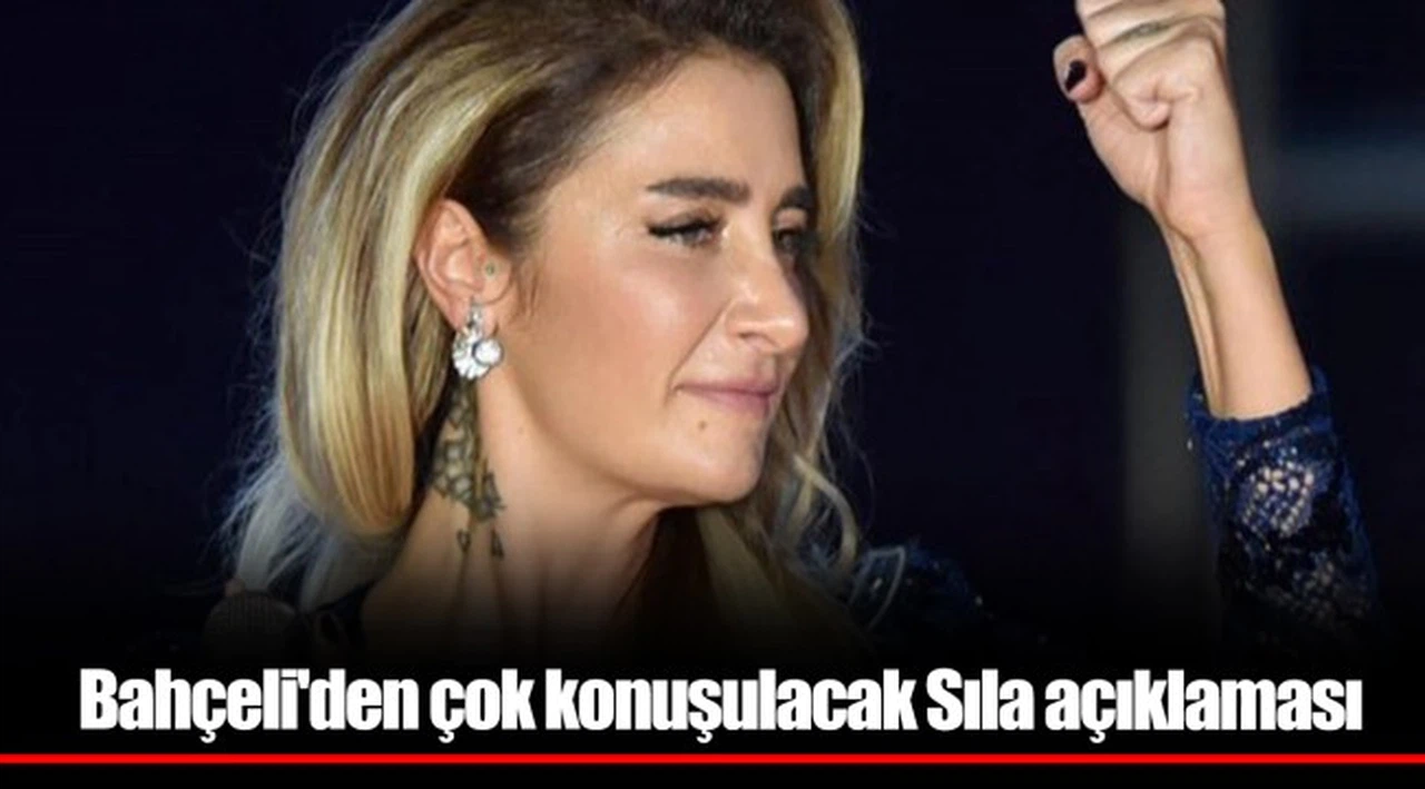 Bahçeli'den çok konuşulacak Sıla açıklaması