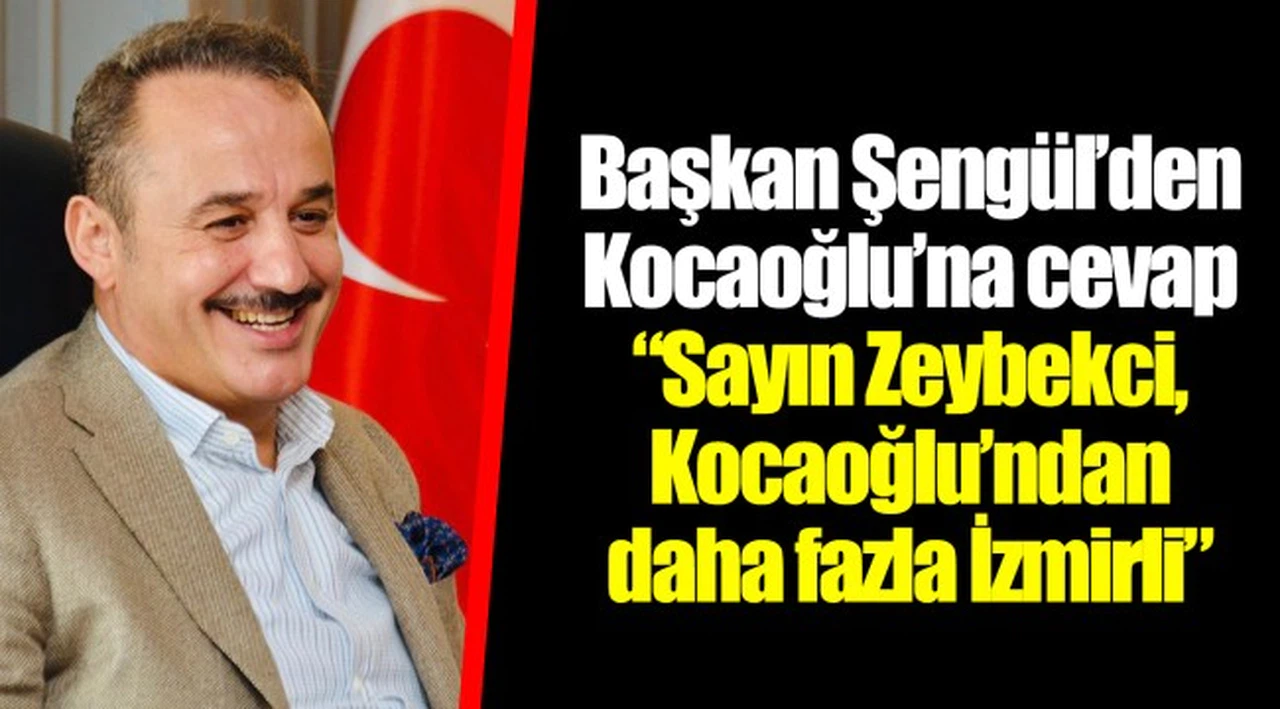 Başkan Şengül’den Kocaoğlu’na cevap