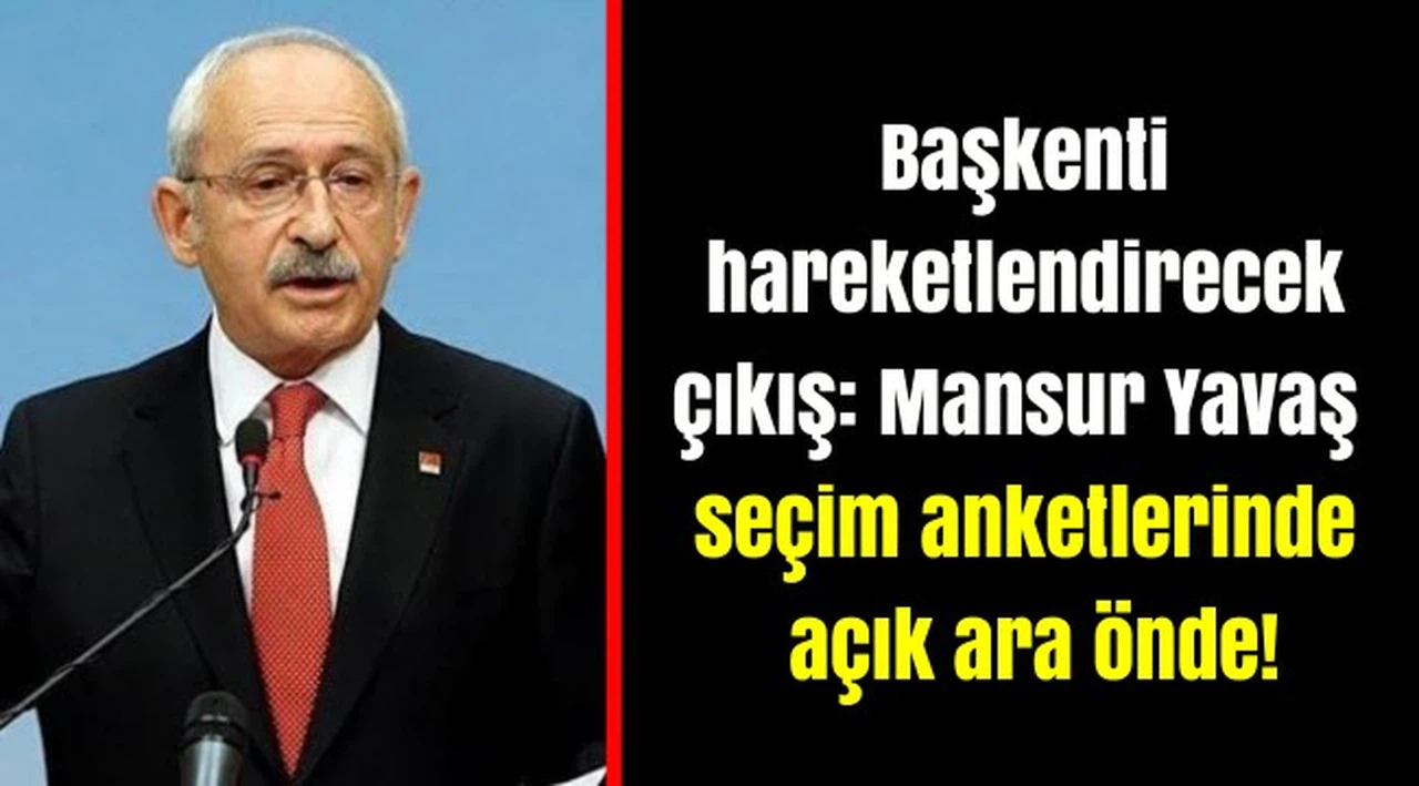 Başkenti hareketlendirecek çıkış: Mansur Yavaş seçim anketlerinde açık ara önde!