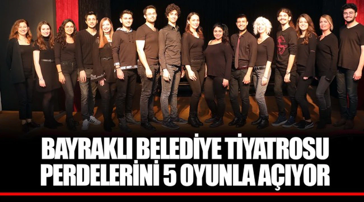 BAYRAKLI BELEDİYE TİYATROSU PERDELERİNİ 5 OYUNLA AÇIYOR