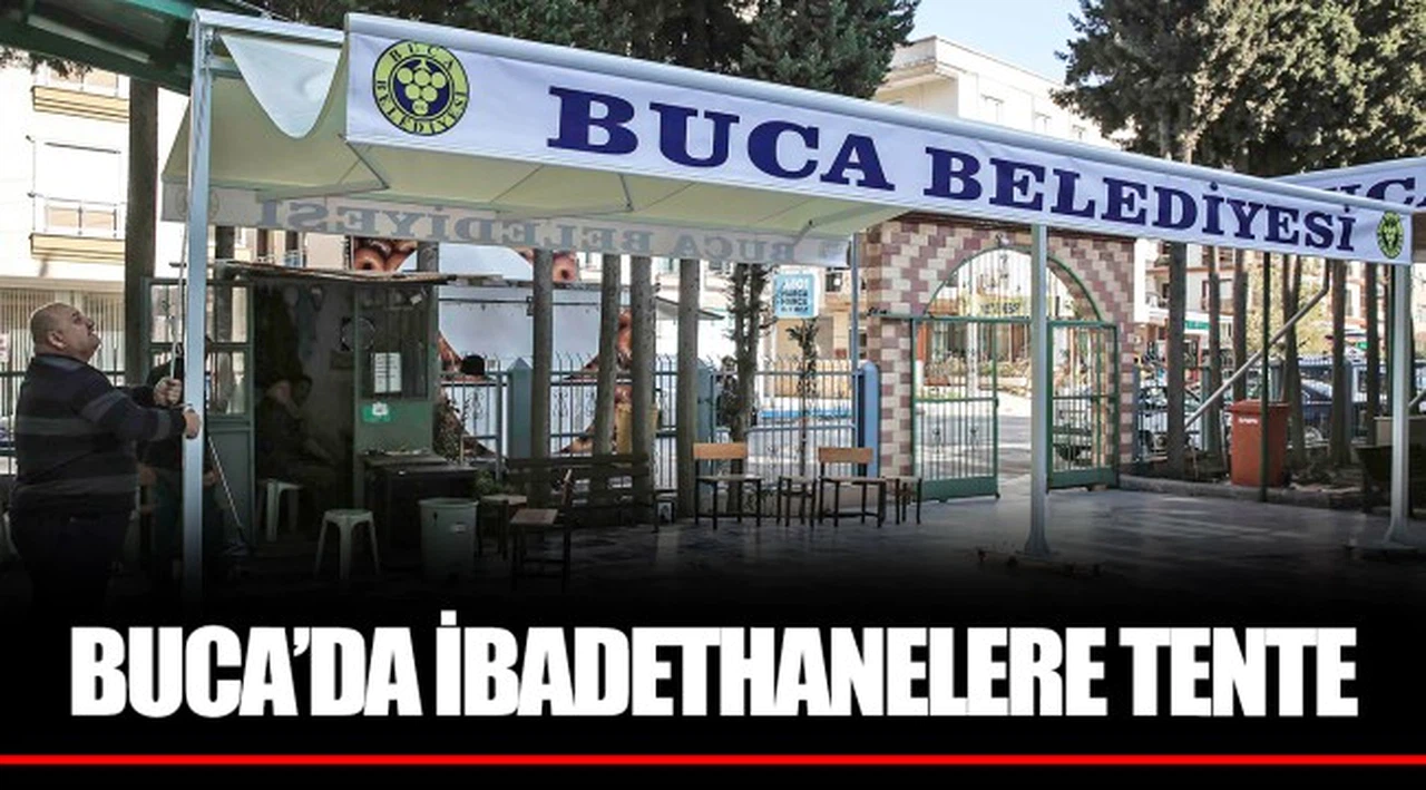 BUCA’DA İBADETHANELERE TENTE 