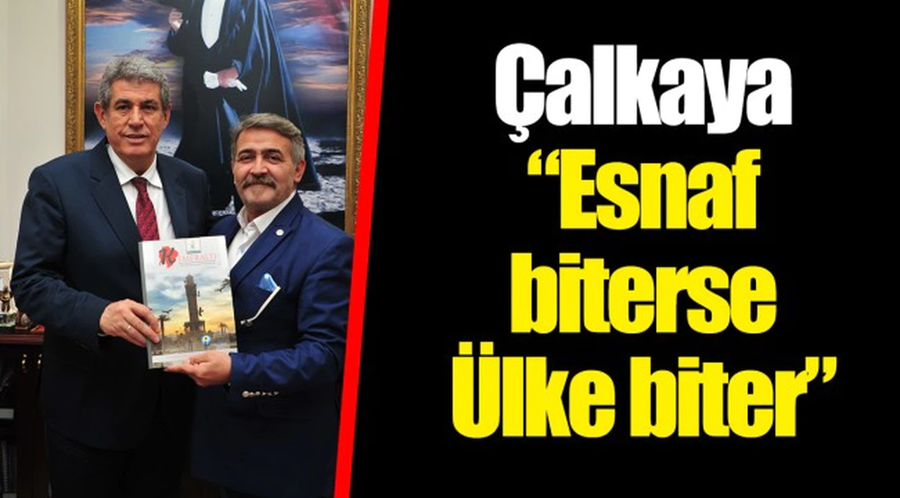 Çalkaya "Esnaf biterse Ülke biter"