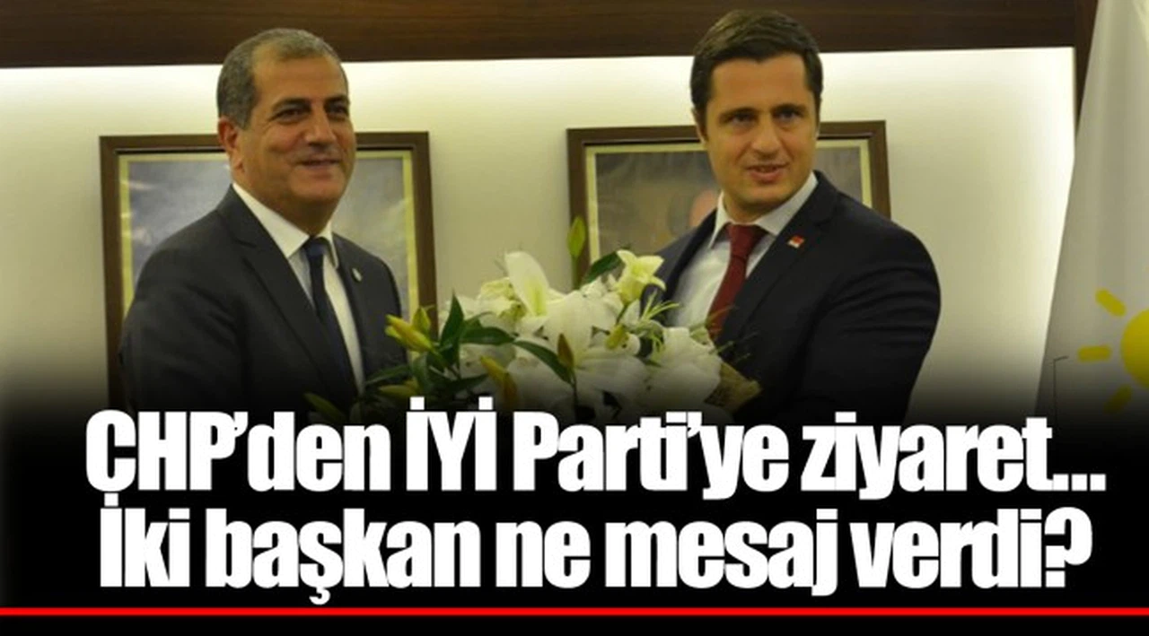CHP’den İYİ Parti’ye ziyaret... İki başkan ne mesaj verdi?