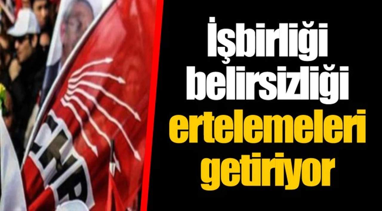 İşbirliği belirsizliği ertelemeleri getiriyor