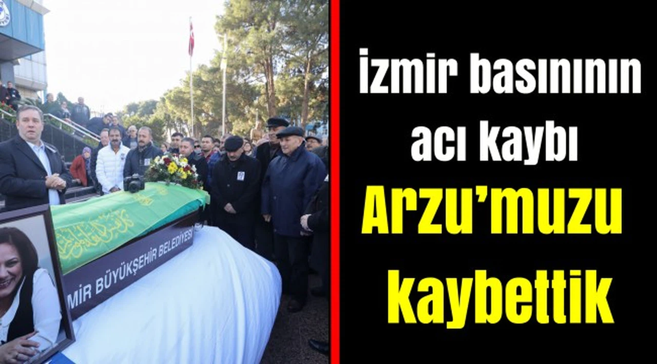 İzmir basınının acı kaybı  Arzu’muzu kaybettik