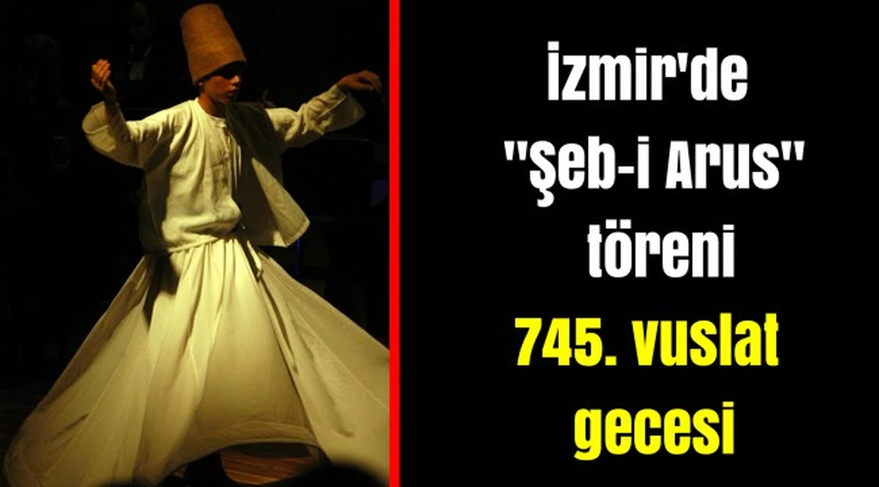 İzmir'de "Şeb-i Arus" töreni  745. vuslat gecesi