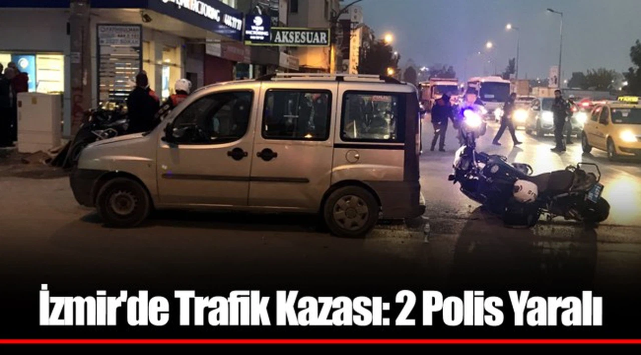 İzmir'de Trafik Kazası: 2 Polis Yaralı