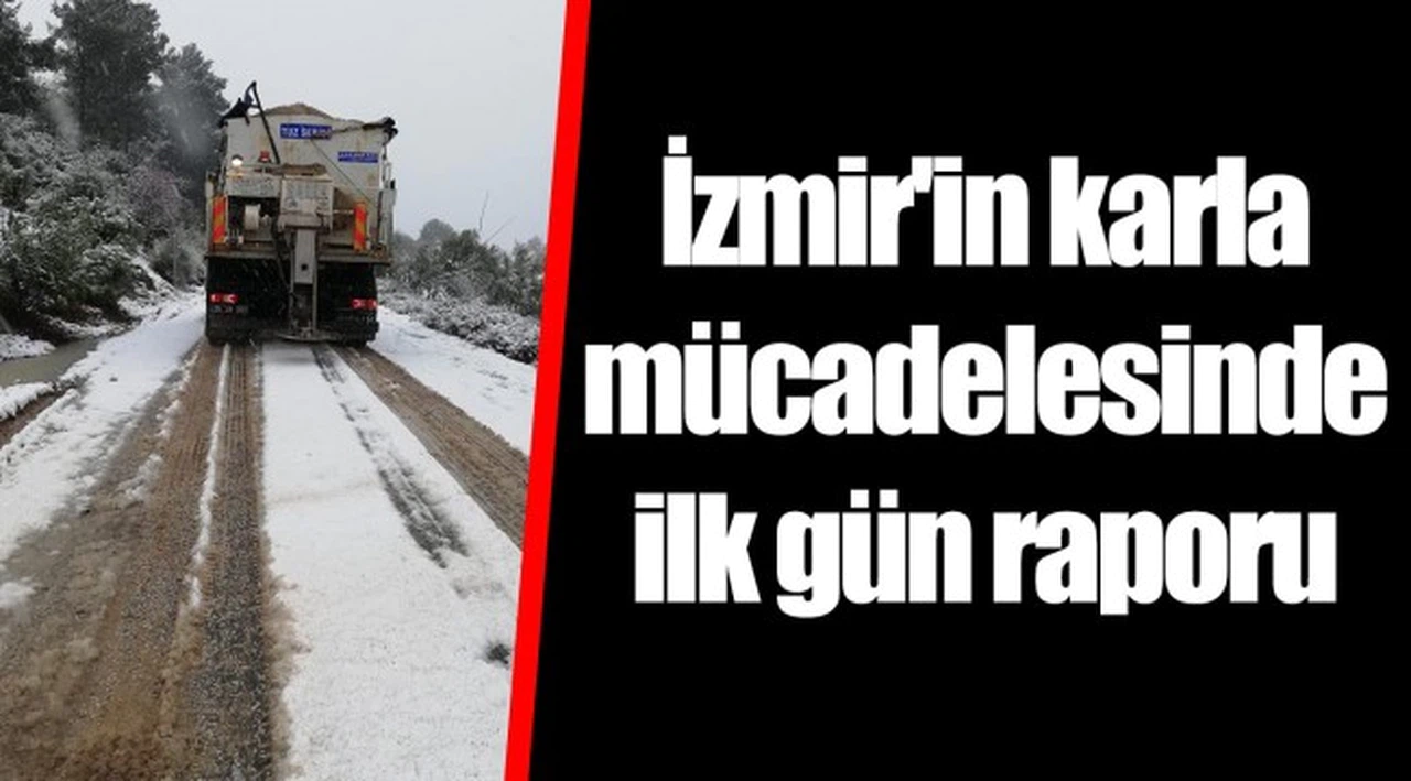 İzmir'in karla mücadelesinde ilk gün raporu