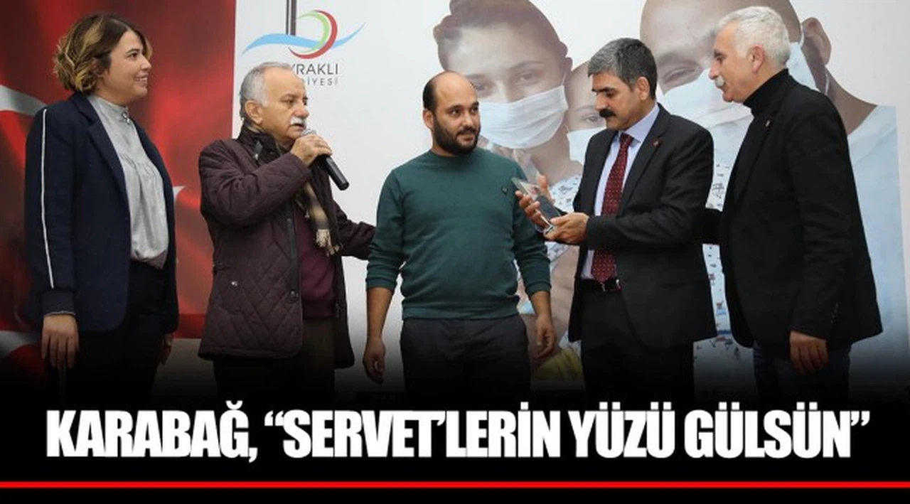 KARABAĞ, "SERVET'LERİN YÜZÜ GÜLSÜN"