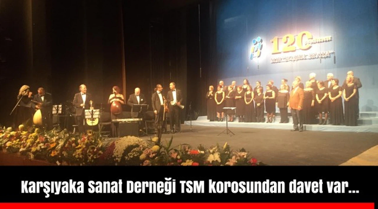 Karşıyaka Sanat Derneği TSM korosundan davet var…
