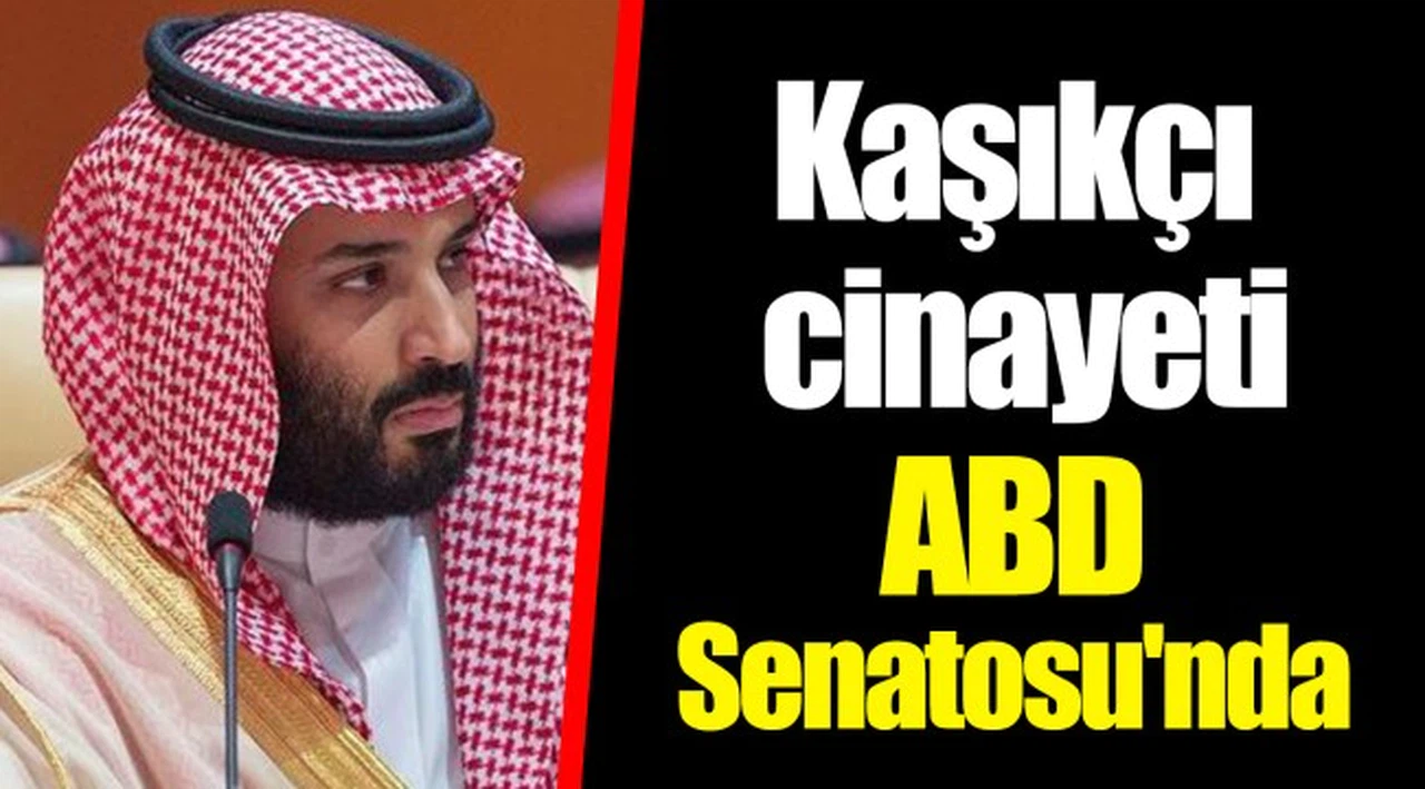 Kaşıkçı cinayeti ABD Senatosu'nda