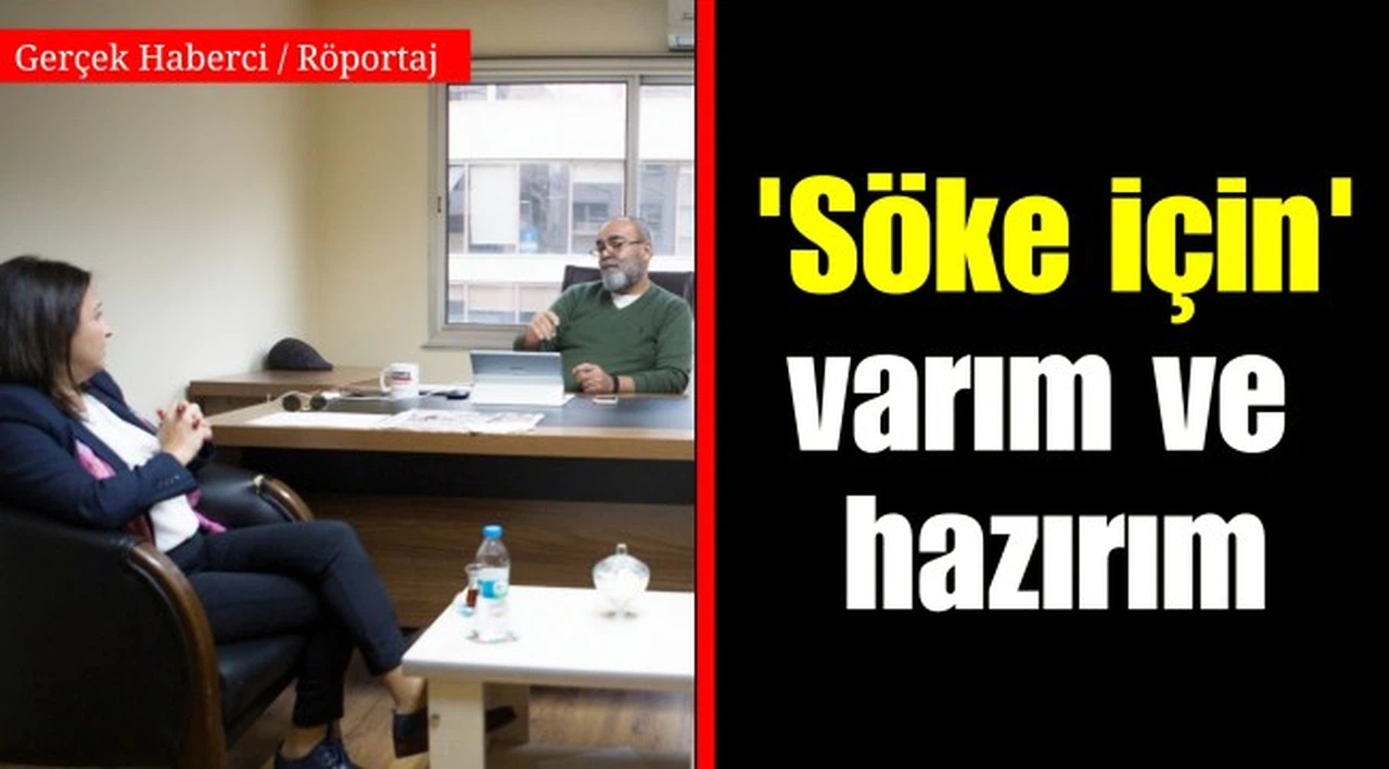 Mine Aşçı; 'Söke için' varım ve hazırım