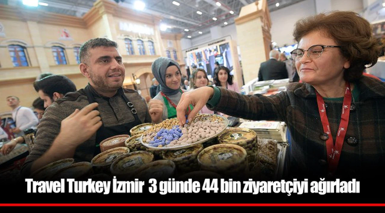 Travel Turkey İzmir  3 günde 44 bin ziyaretçiyi ağırladı