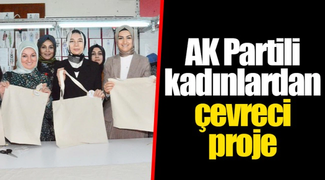 AK Partili kadınlardan çevreci proje