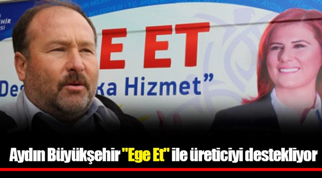 Aydın Büyükşehir "Ege Et" ile üreticiyi destekliyor