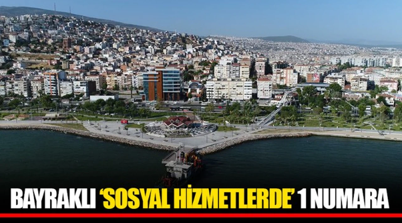 BAYRAKLI ‘SOSYAL HİZMETLERDE’ 1 NUMARA