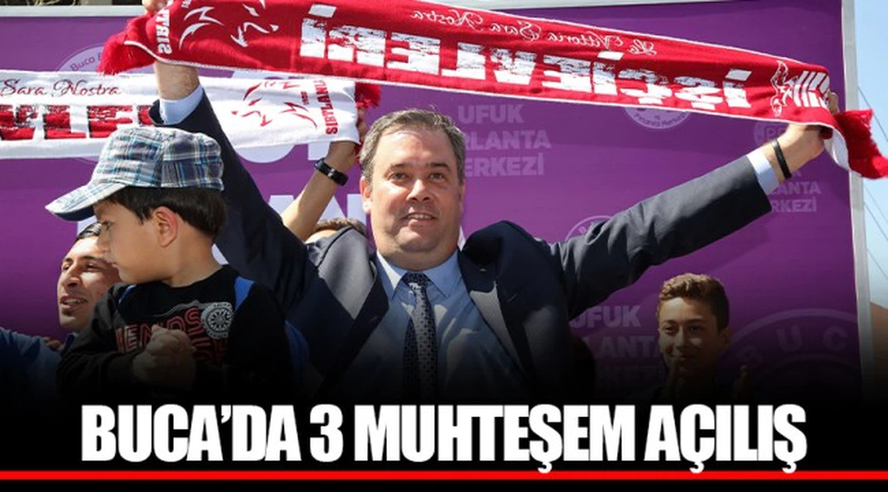 BUCA’DA 3 MUHTEŞEM AÇILIŞ