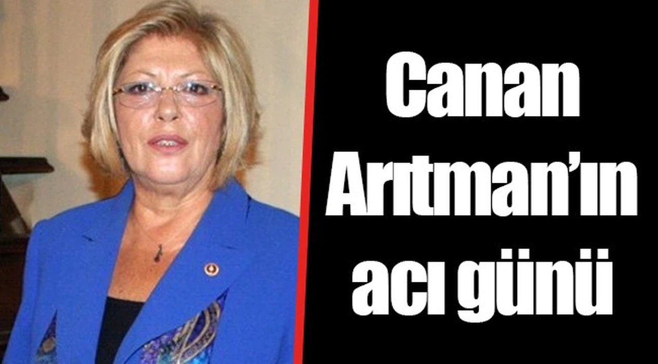 Canan Arıtman’ın acı günü