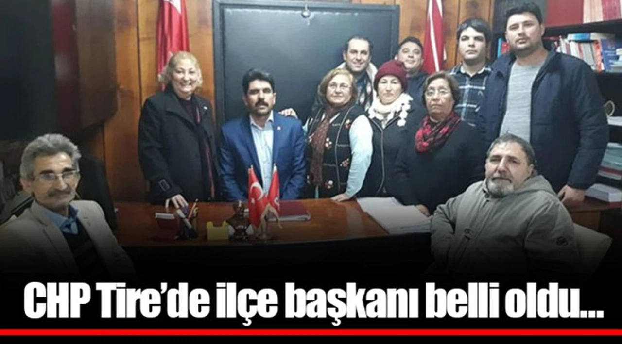 CHP Tire’de ilçe başkanı belli oldu…  